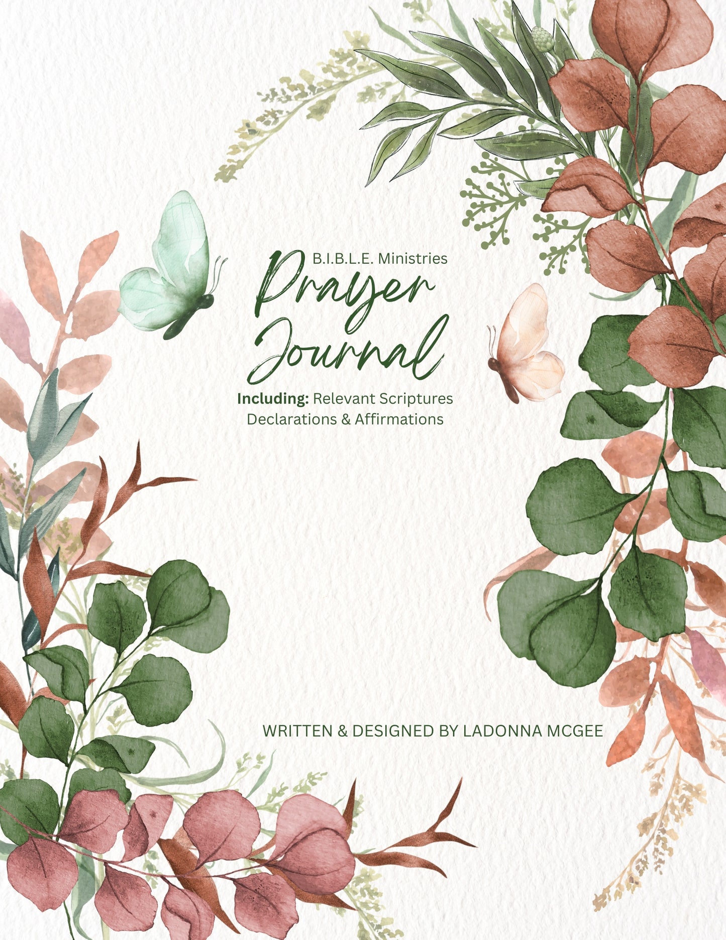 AVALABLE SOON B.I.B.L.E. Prayer Journal for Women - Including: Relevant Scriptures Declarations & Affirmations (Available in Download E-Book Format)